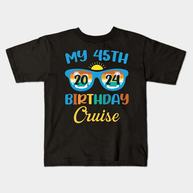 Birthday Cruise Tee Custom My 45th Birthday Cruise Tee Birthday Cruise Gift Birthday Trip 2024 Kids T-Shirt by ttao4164